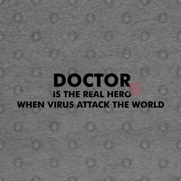 Doctor Is The Real Hero by Riandrong's Printed Supply 